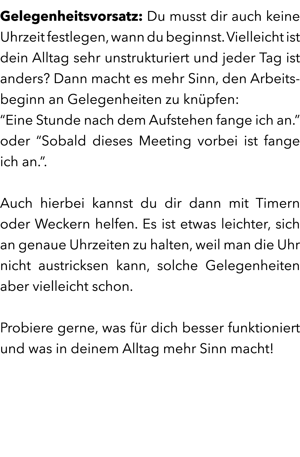 Gelegenheitsvorsatz: Du musst dir auch keine Uhrzeit festlegen, wann du beginnst. Vielleicht ist dein Alltag sehr uns...