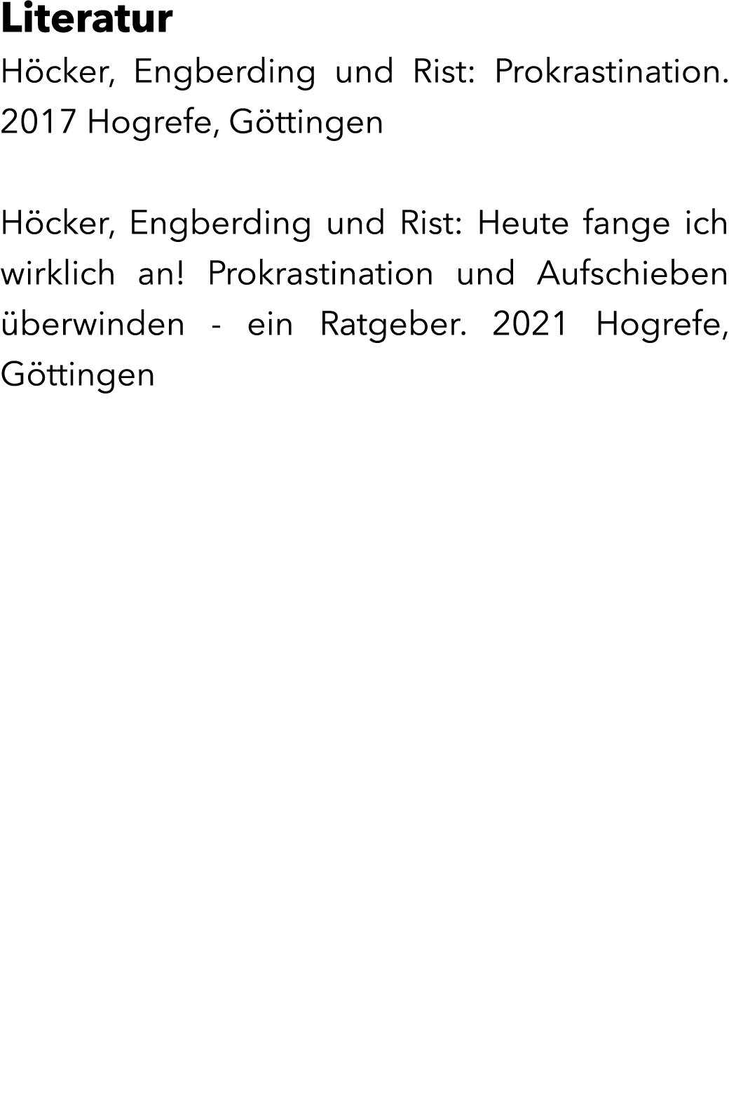 Literatur H cker, Engberding und Rist: Prokrastination. 2017 Hogrefe, G ttingen H cker, Engberding und Rist: Heute fa...