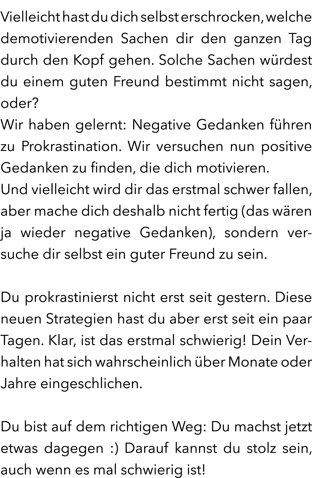 Vielleicht hast du dich selbst erschrocken, welche demotivierenden Sachen dir den ganzen Tag durch den Kopf gehen. So...