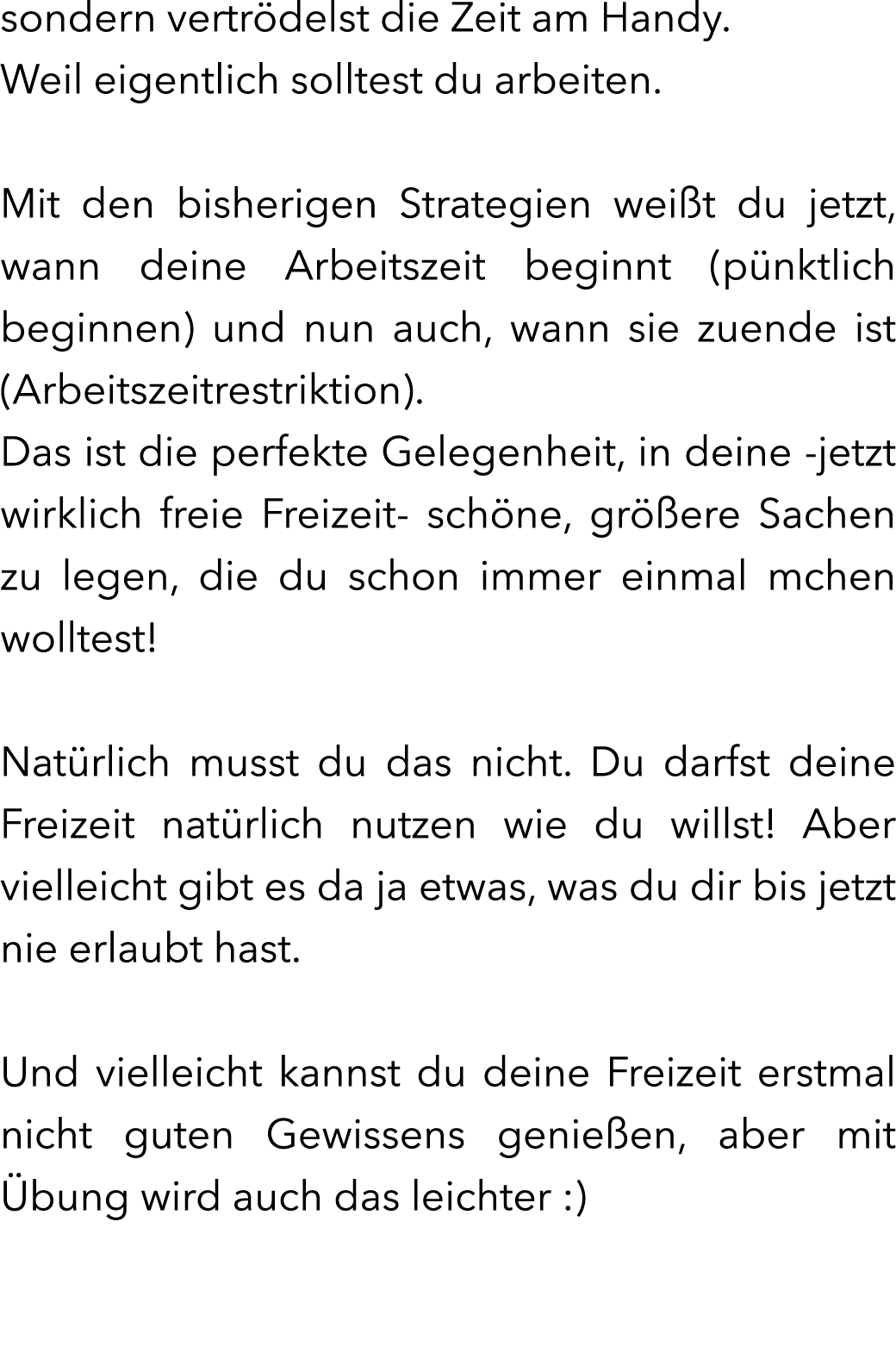 sondern vertr delst die Zeit am Handy. Weil eigentlich solltest du arbeiten. Mit den bisherigen Strategien wei t du j...