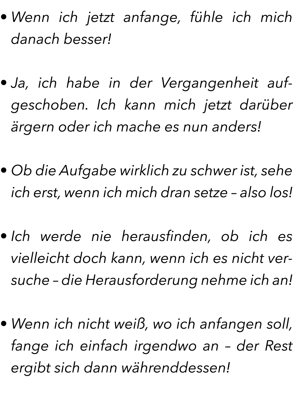 • Wenn ich jetzt anfange, f hle ich mich danach besser! • Ja, ich habe in der Vergangenheit aufgeschoben. Ich kann mi...