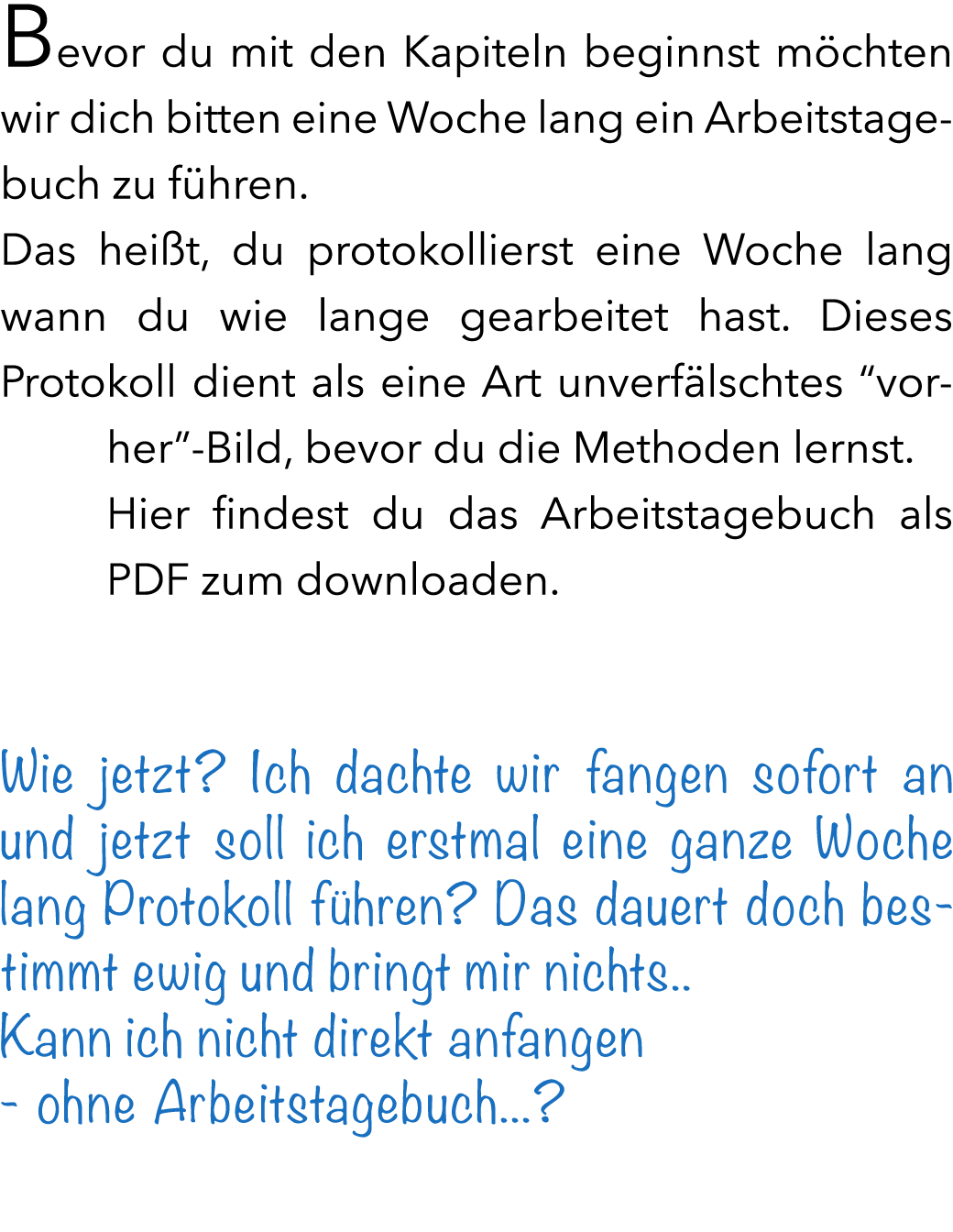 Bevor du mit den Kapiteln beginnst m chten wir dich bitten eine Woche lang ein Arbeitstagebuch zu f hren. Das hei t, ...