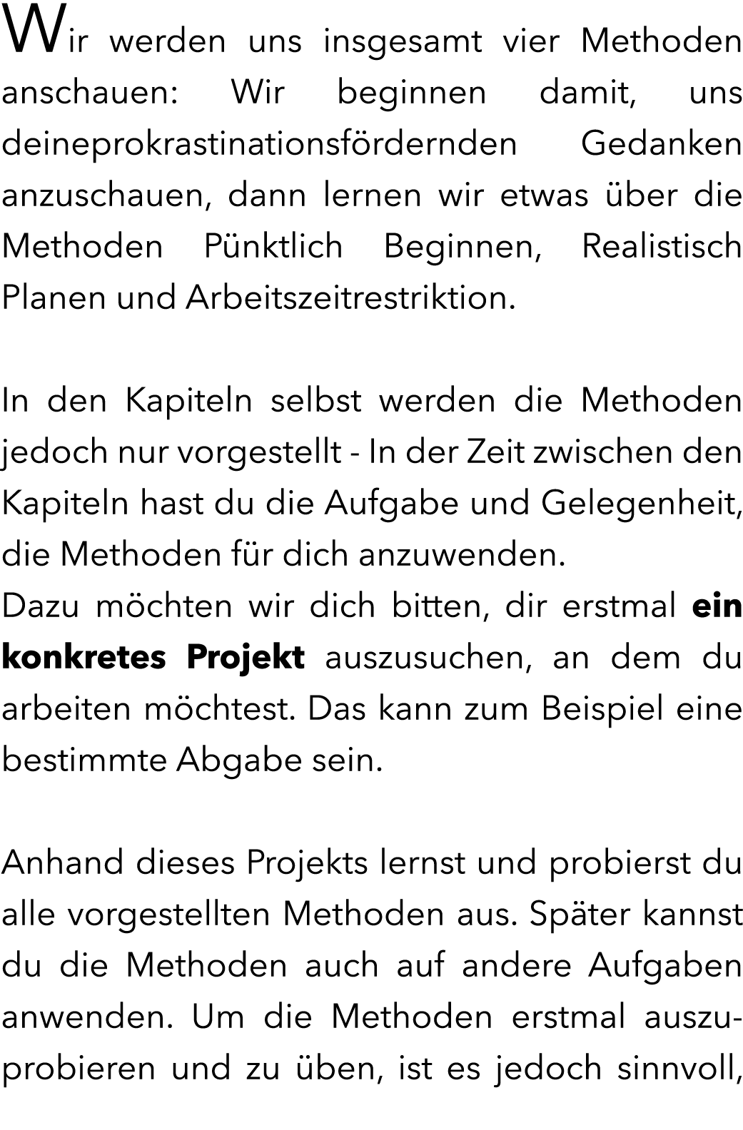 Wir werden uns insgesamt vier Methoden anschauen: Wir beginnen damit, uns deineprokrastinationsf rdernden Gedanken an...