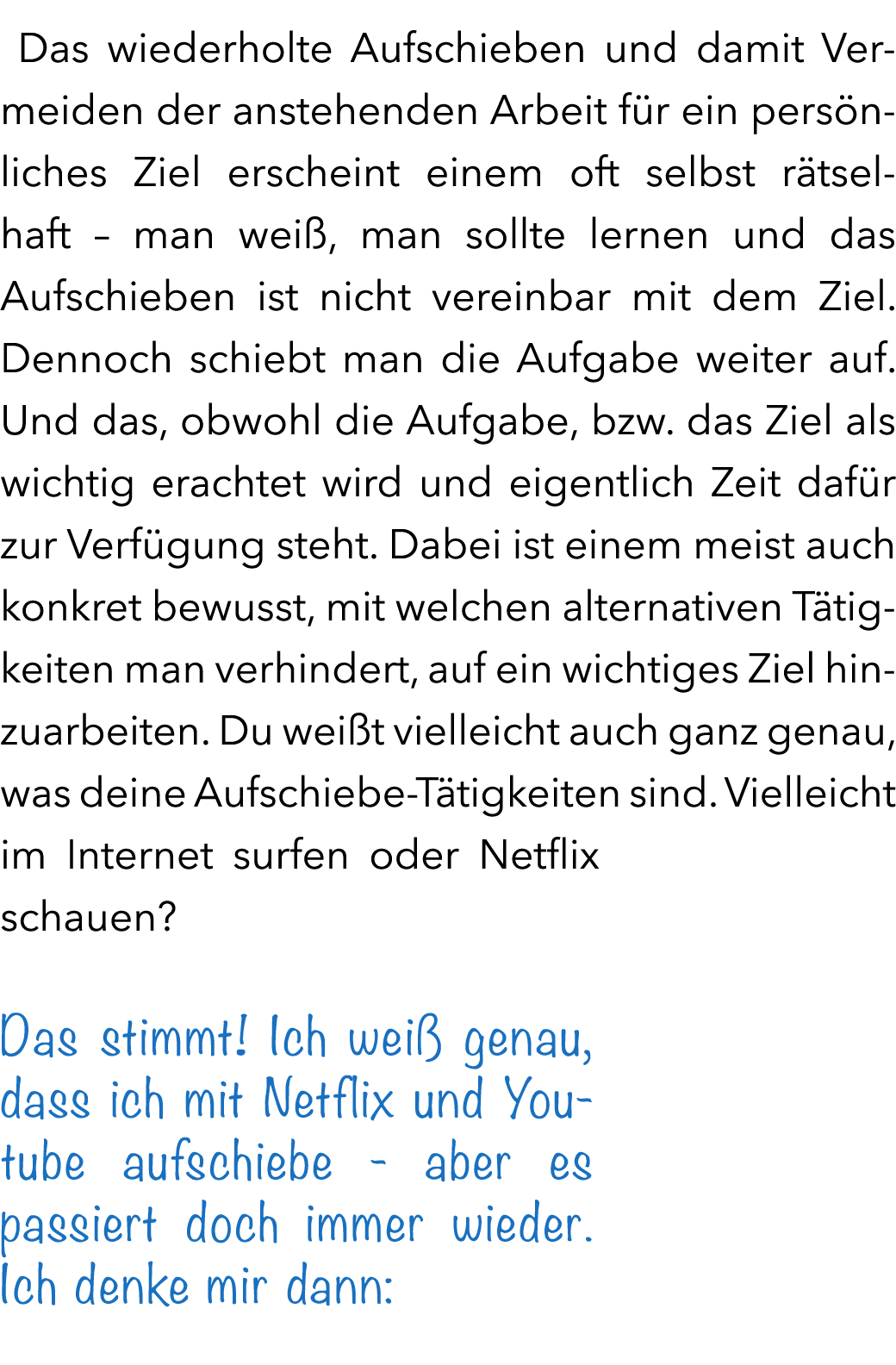  Das wiederholte Aufschieben und damit Vermeiden der anstehenden Arbeit f r ein pers nliches Ziel erscheint einem oft...