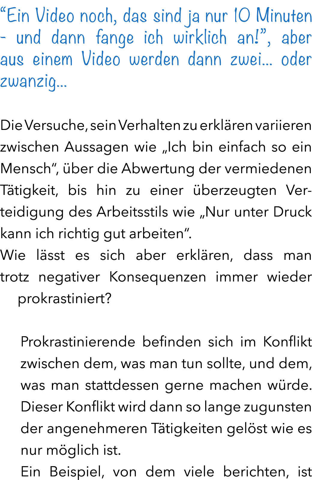 “Ein Video noch, das sind ja nur 10 Minuten - und dann fange ich wirklich an!”, aber aus einem Video werden dann zwei...