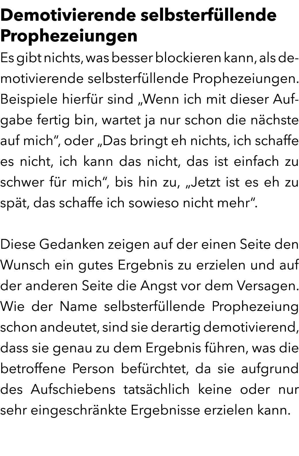 Demotivierende selbsterf llende Prophezeiungen Es gibt nichts, was besser blockieren kann, als demotivierende selbste...