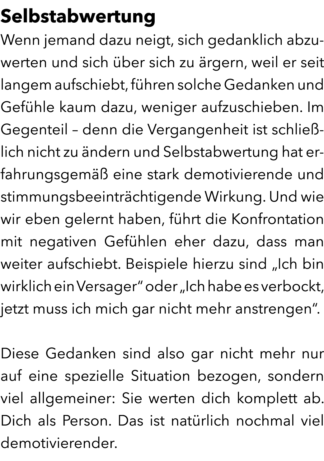 Selbstabwertung Wenn jemand dazu neigt, sich gedanklich abzuwerten und sich ber sich zu  rgern, weil er seit langem ...