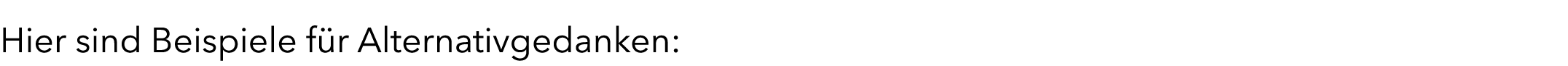 Hier sind Beispiele f r Alternativgedanken: 