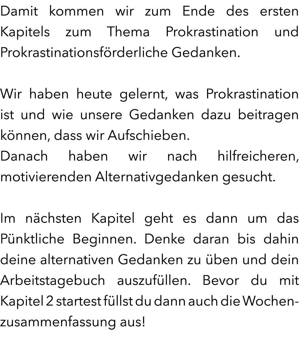 Damit kommen wir zum Ende des ersten Kapitels zum Thema Prokrastination und Prokrastinationsf rderliche Gedanken. Wir...