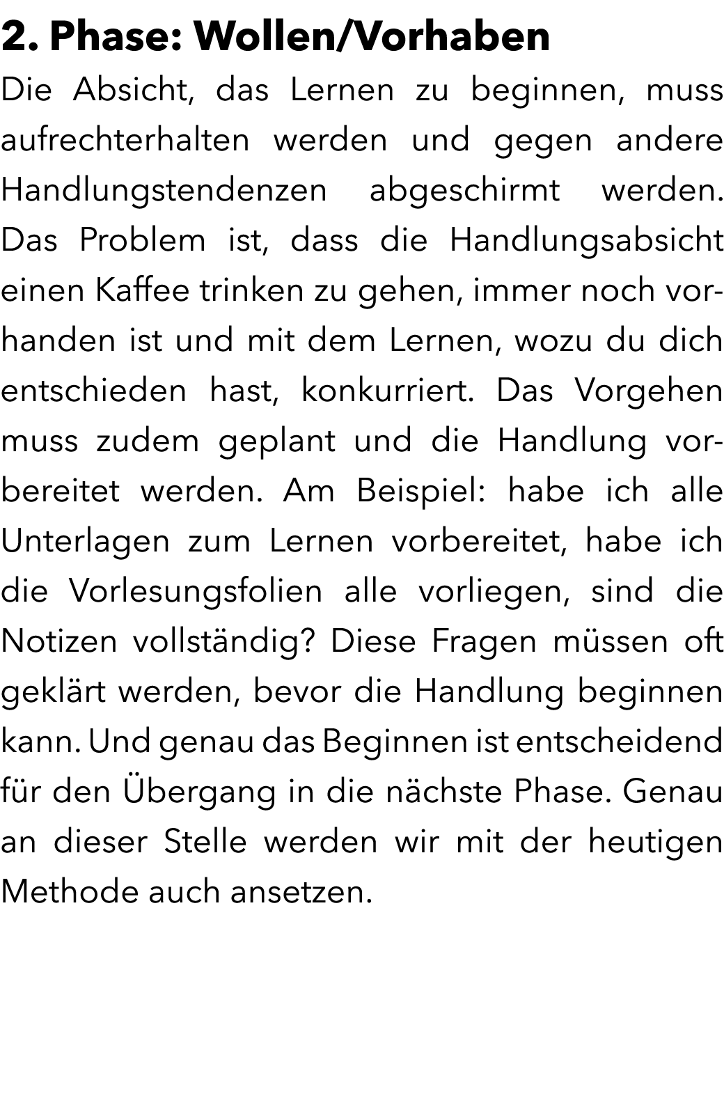 2. Phase: Wollen/Vorhaben Die Absicht, das Lernen zu beginnen, muss aufrechterhalten werden und gegen andere Handlung...