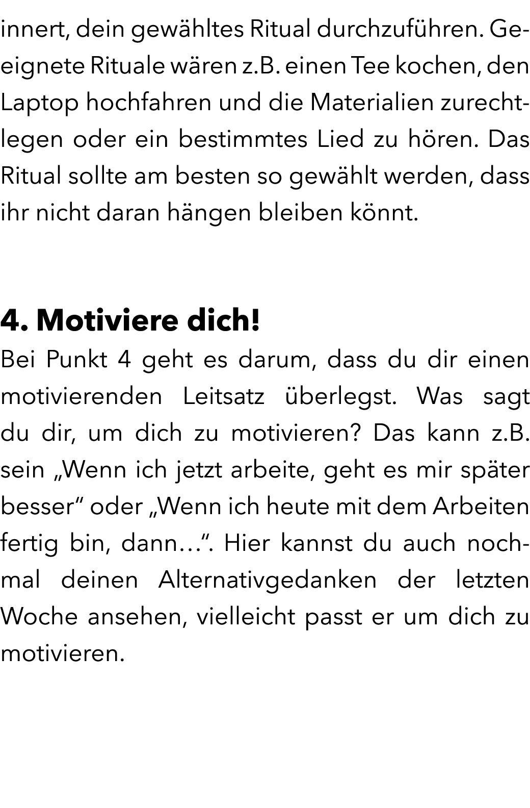 innert, dein gew hltes Ritual durchzuf hren. Geeignete Rituale w ren z.B. einen Tee kochen, den Laptop hochfahren und...