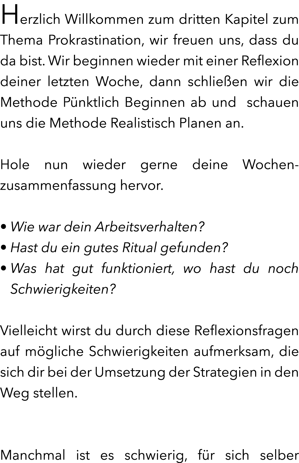 Herzlich Willkommen zum dritten Kapitel zum Thema Prokrastination, wir freuen uns, dass du da bist. Wir beginnen wied...