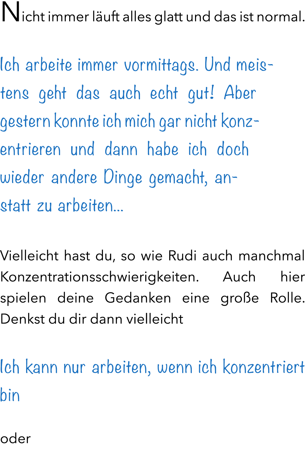 Nicht immer l uft alles glatt und das ist normal. Ich arbeite immer vormittags. Und meistens geht das auch echt gut!...