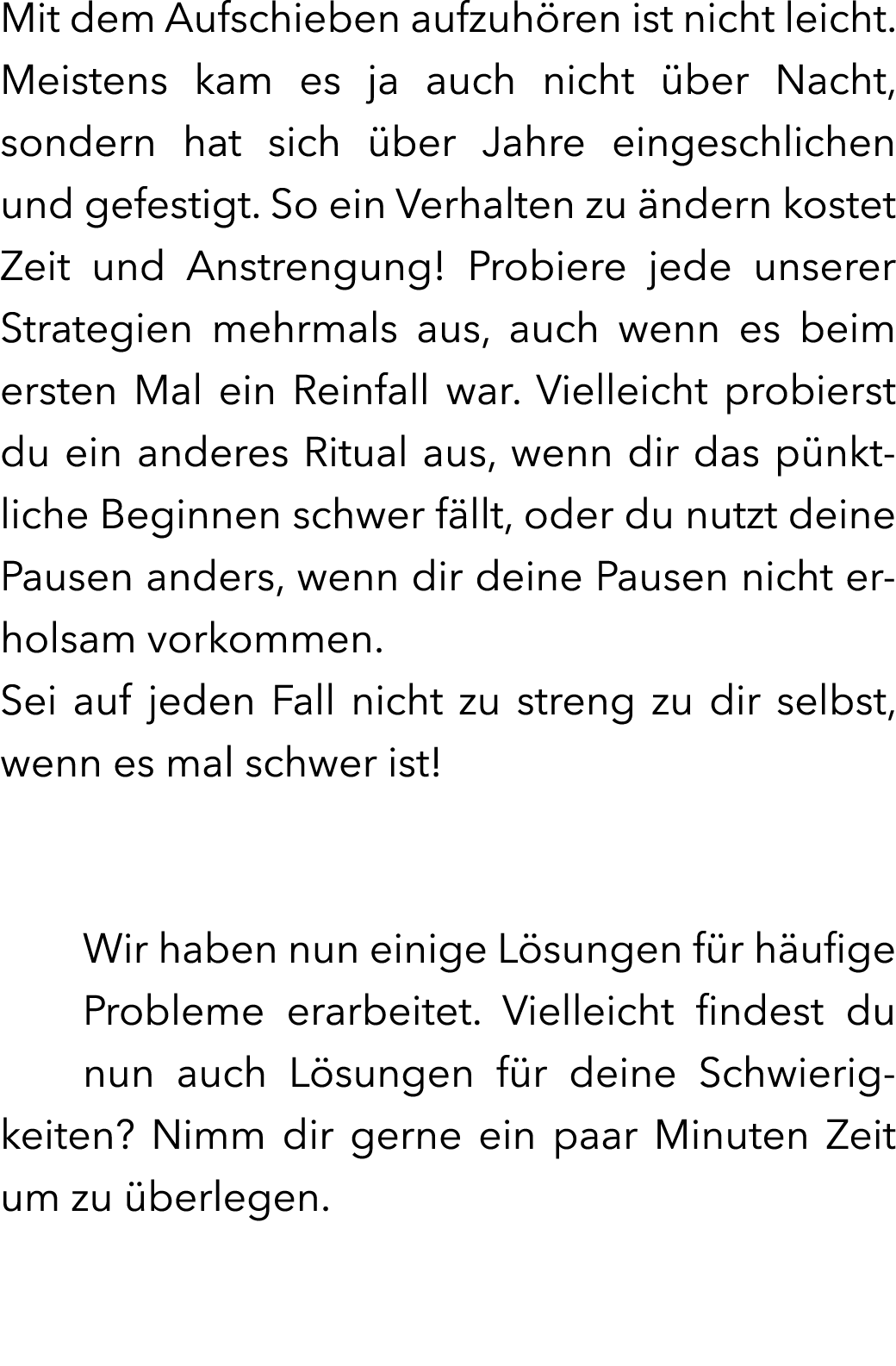 Mit dem Aufschieben aufzuh ren ist nicht leicht. Meistens kam es ja auch nicht ber Nacht, sondern hat sich  ber Jahr...