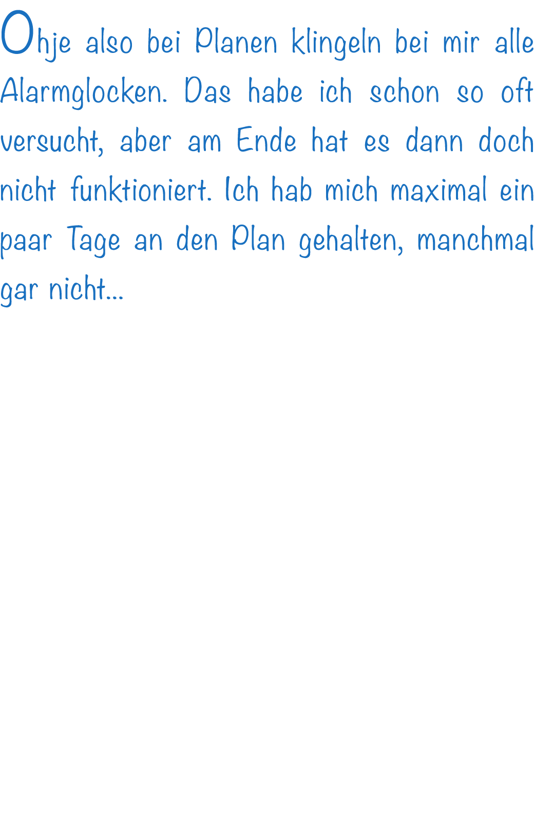 Ohje also bei Planen klingeln bei mir alle Alarmglocken. Das habe ich schon so oft versucht, aber am Ende hat es dann...
