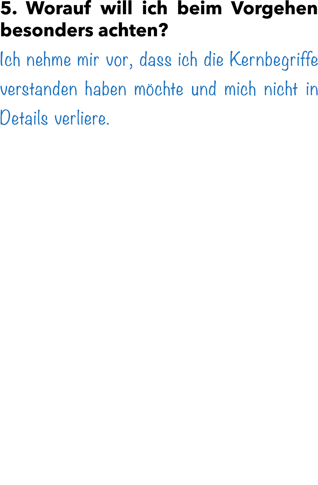 5. Worauf will ich beim Vorgehen besonders achten? Ich nehme mir vor, dass ich die Kernbegriffe verstanden haben m ch...