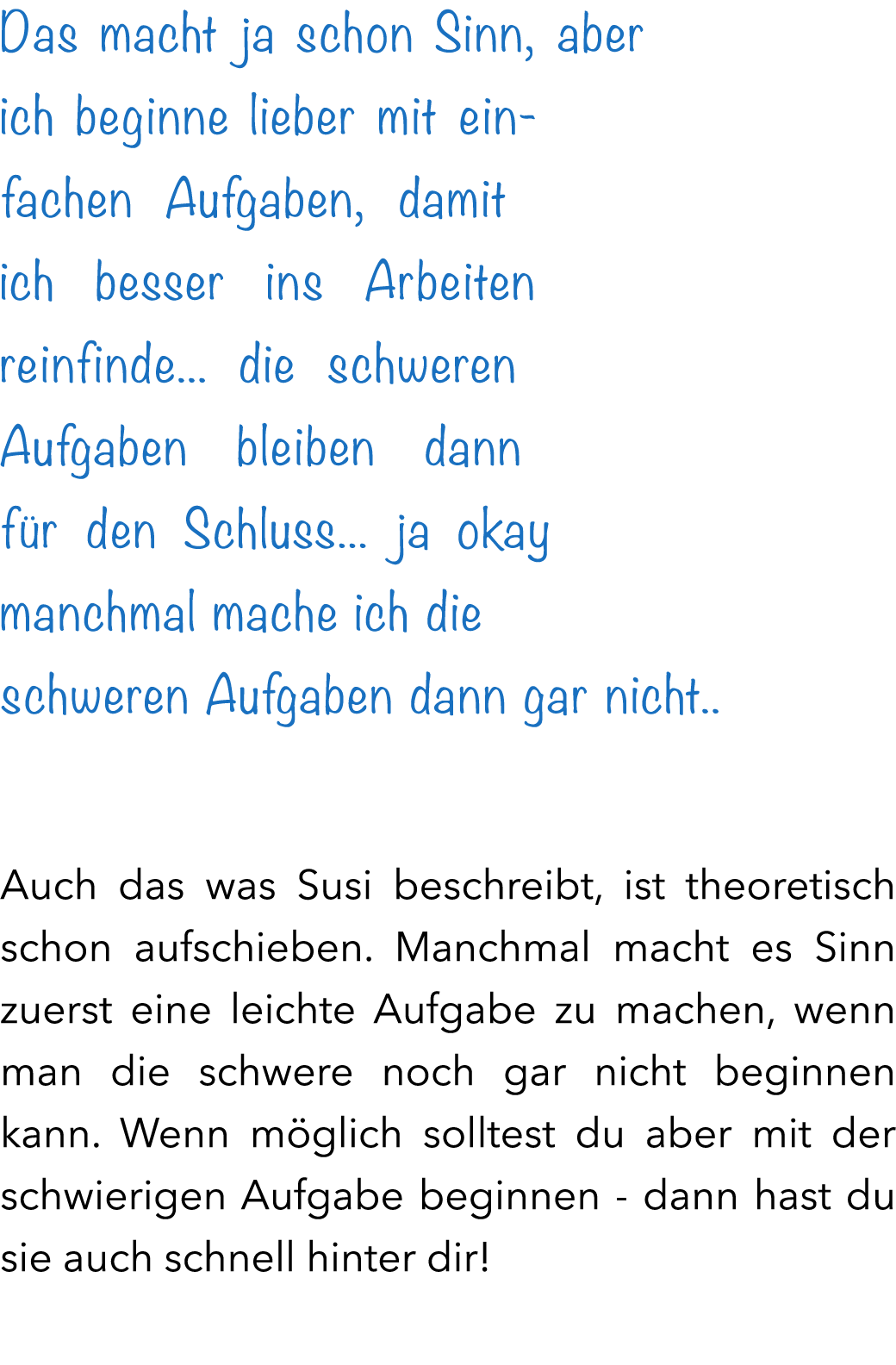Das macht ja schon Sinn, aber ich beginne lieber mit einfachen Aufgaben, damit ich besser ins Arbeiten reinfinde... d...