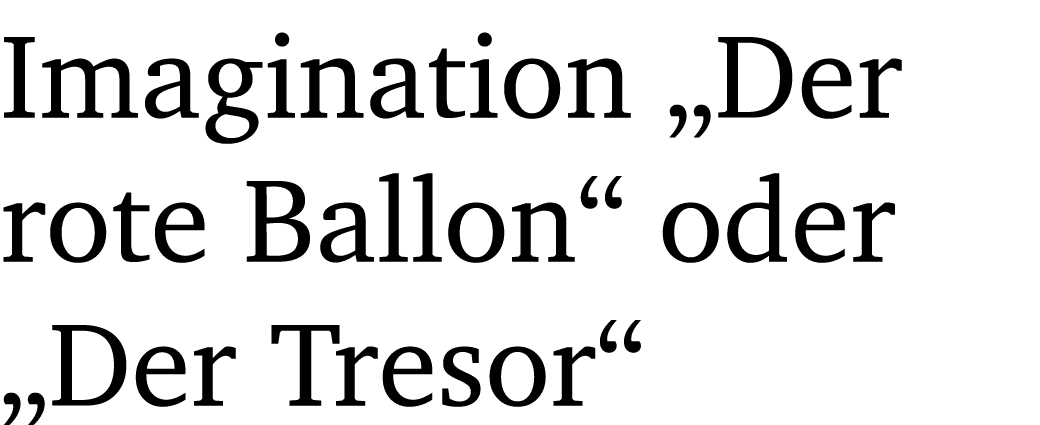 Imagination „Der rote Ballon“ oder „Der Tresor“