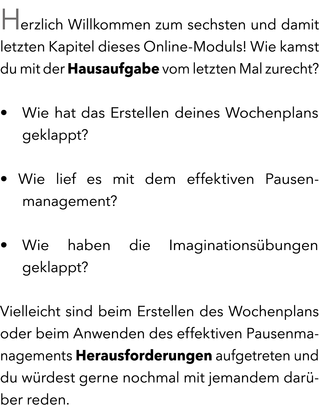 Herzlich Willkommen zum sechsten und damit letzten Kapitel dieses Online Moduls! Wie kamst du mit der Hausaufgabe vom...