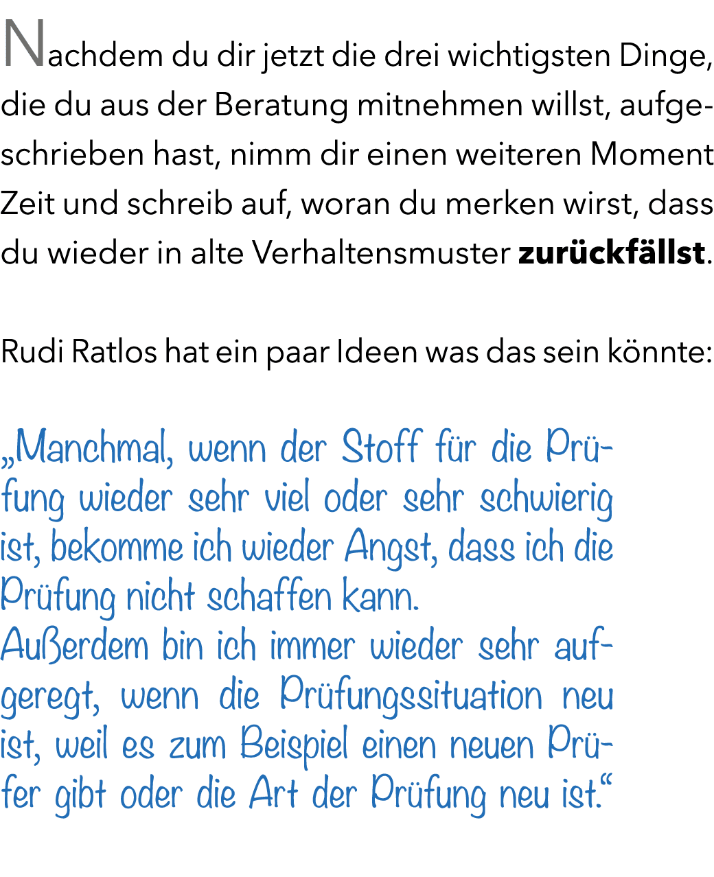 Nachdem du dir jetzt die drei wichtigsten Dinge, die du aus der Beratung mitnehmen willst, aufgeschrieben hast, nimm ...