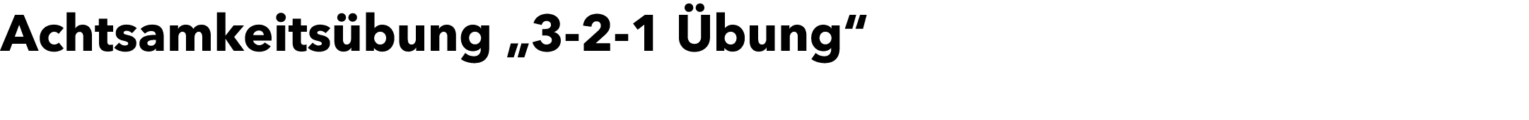 Achtsamkeits bung „3 2 1 bung“