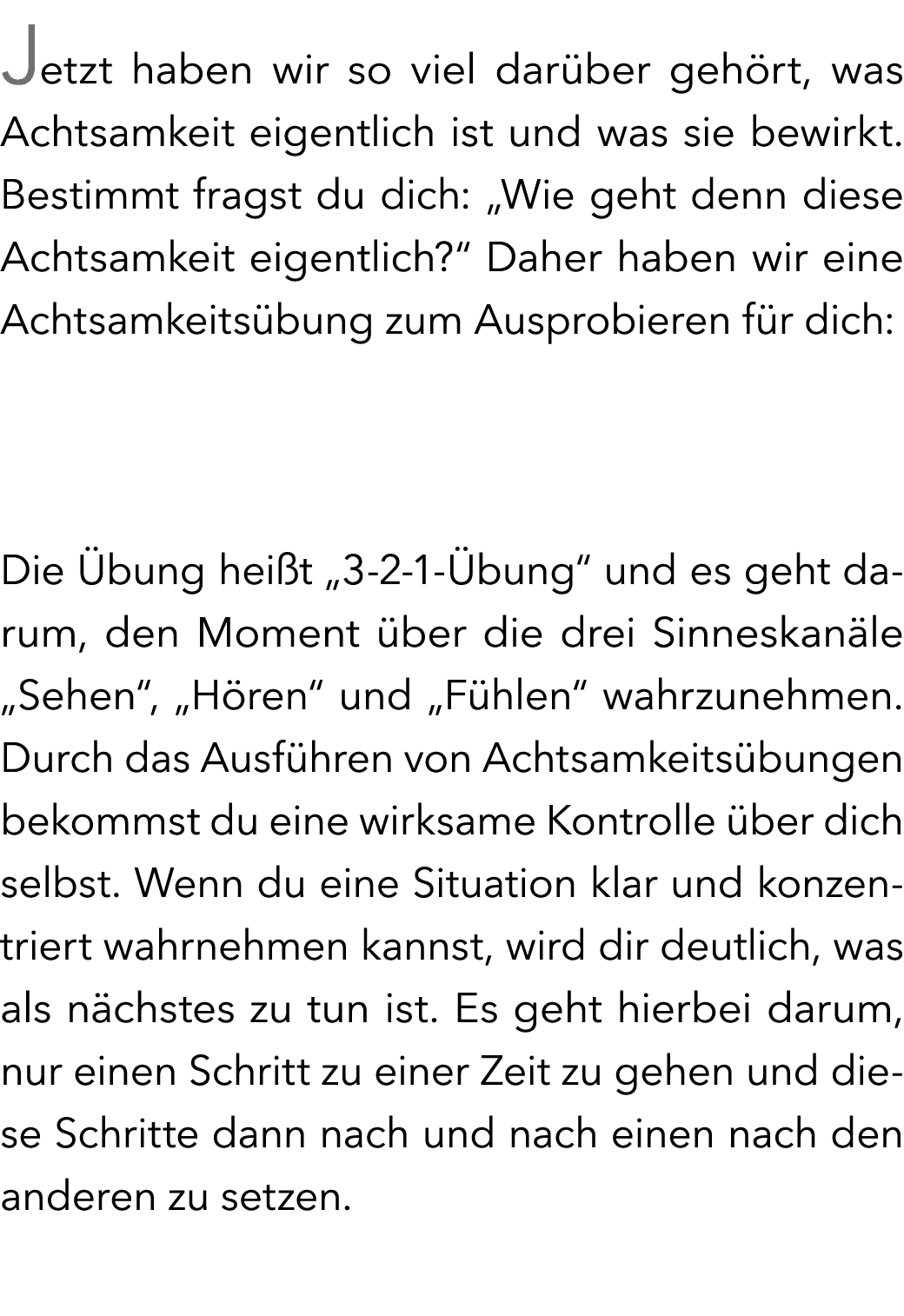 Jetzt haben wir so viel dar ber geh rt, was Achtsamkeit eigentlich ist und was sie bewirkt. Bestimmt fragst du dich: ...