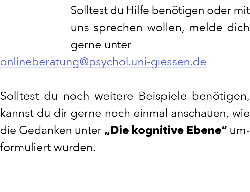 Solltest du Hilfe ben tigen oder mit uns sprechen wollen, melde dich gerne unter onlineberatung@psychol.uni giessen.d...
