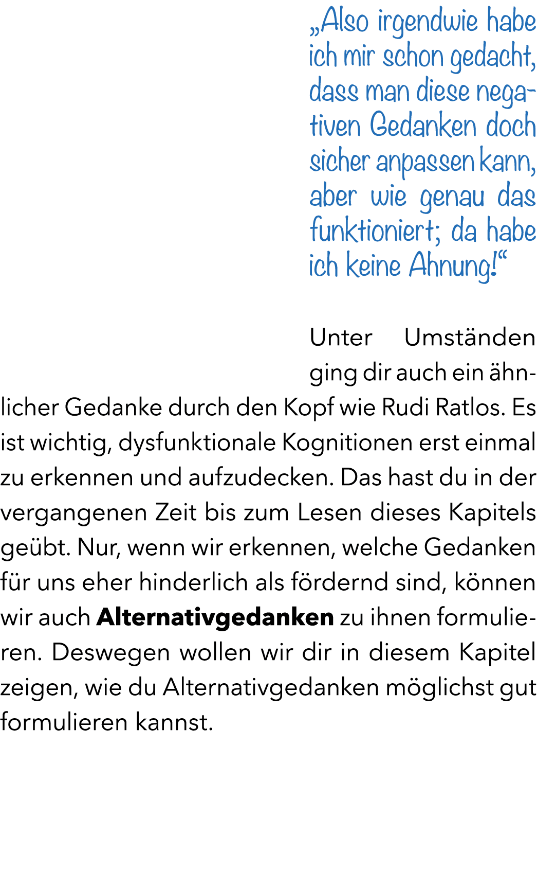 „Also irgendwie habe ich mir schon gedacht, dass man diese negativen Gedanken doch sicher anpassen kann, aber wie gen...