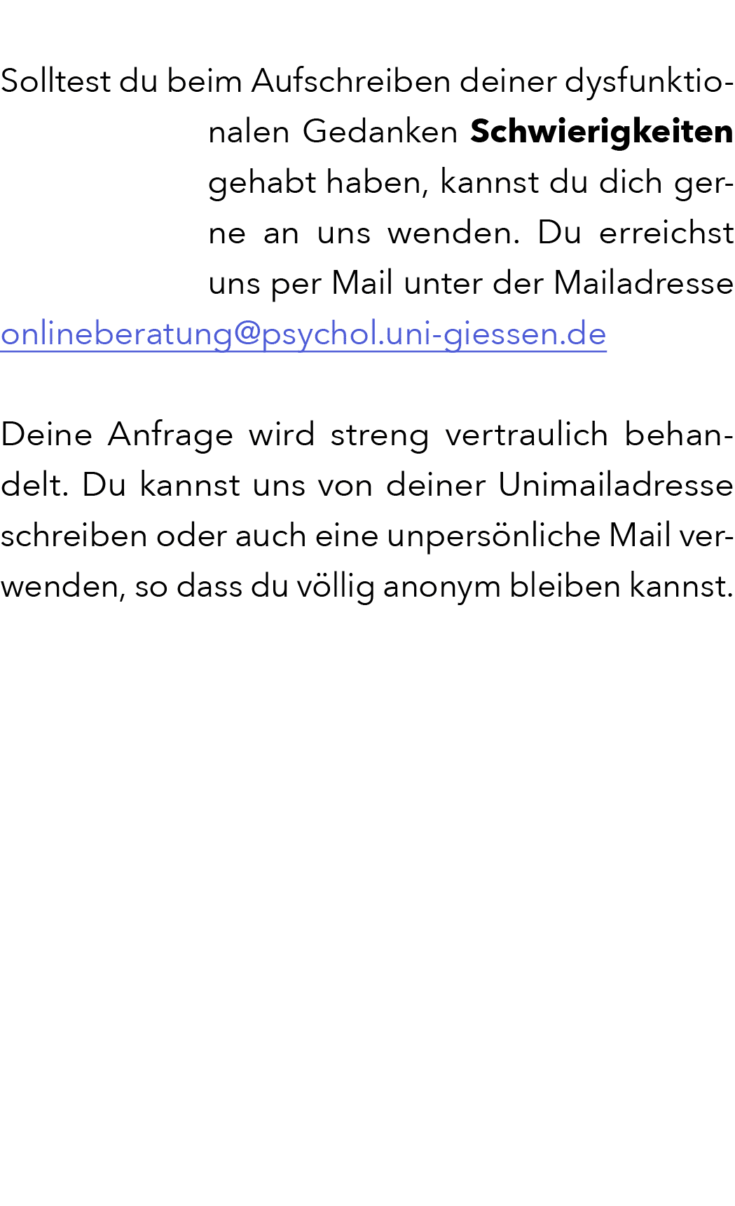  Solltest du beim Aufschreiben deiner dysfunktionalen Gedanken Schwierigkeiten gehabt haben, kannst du dich gerne an ...