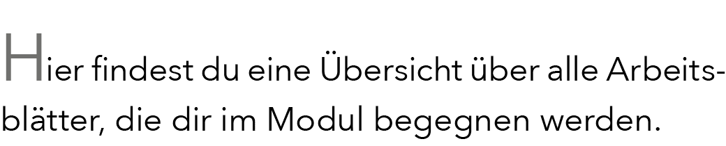 Hier findest du eine bersicht  ber alle Arbeitsbl tter, die dir im Modul begegnen werden.