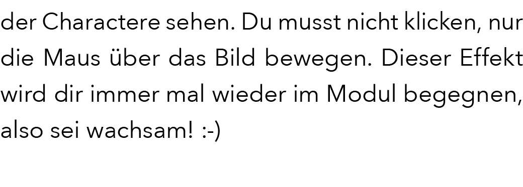 der Charactere sehen. Du musst nicht klicken, nur die Maus ber das Bild bewegen. Dieser Effekt wird dir immer mal wi...