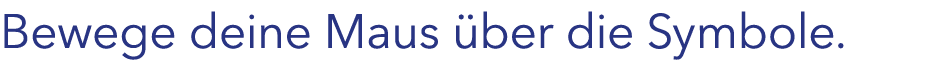 Bewege deine Maus ber die Symbole.
