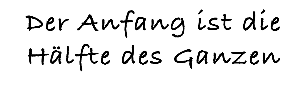 Der Anfang ist die H lfte des Ganzen