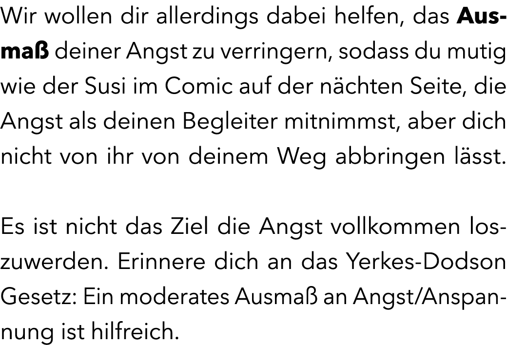 Wir wollen dir allerdings dabei helfen, das Ausma deiner Angst zu verringern, sodass du mutig wie der Susi im Comic ...