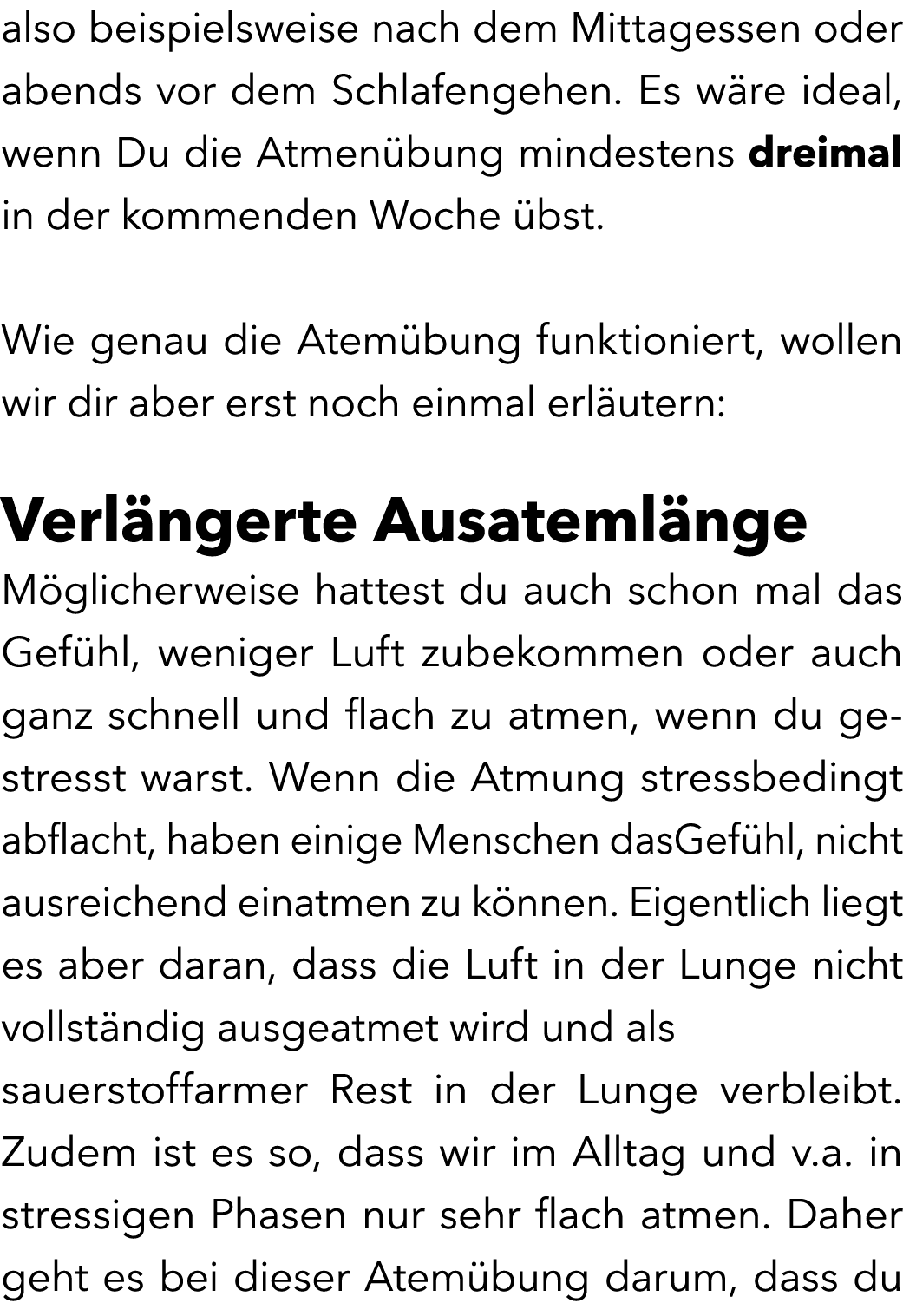 also beispielsweise nach dem Mittagessen oder abends vor dem Schlafengehen. Es w re ideal, wenn Du die Atmen bung min...