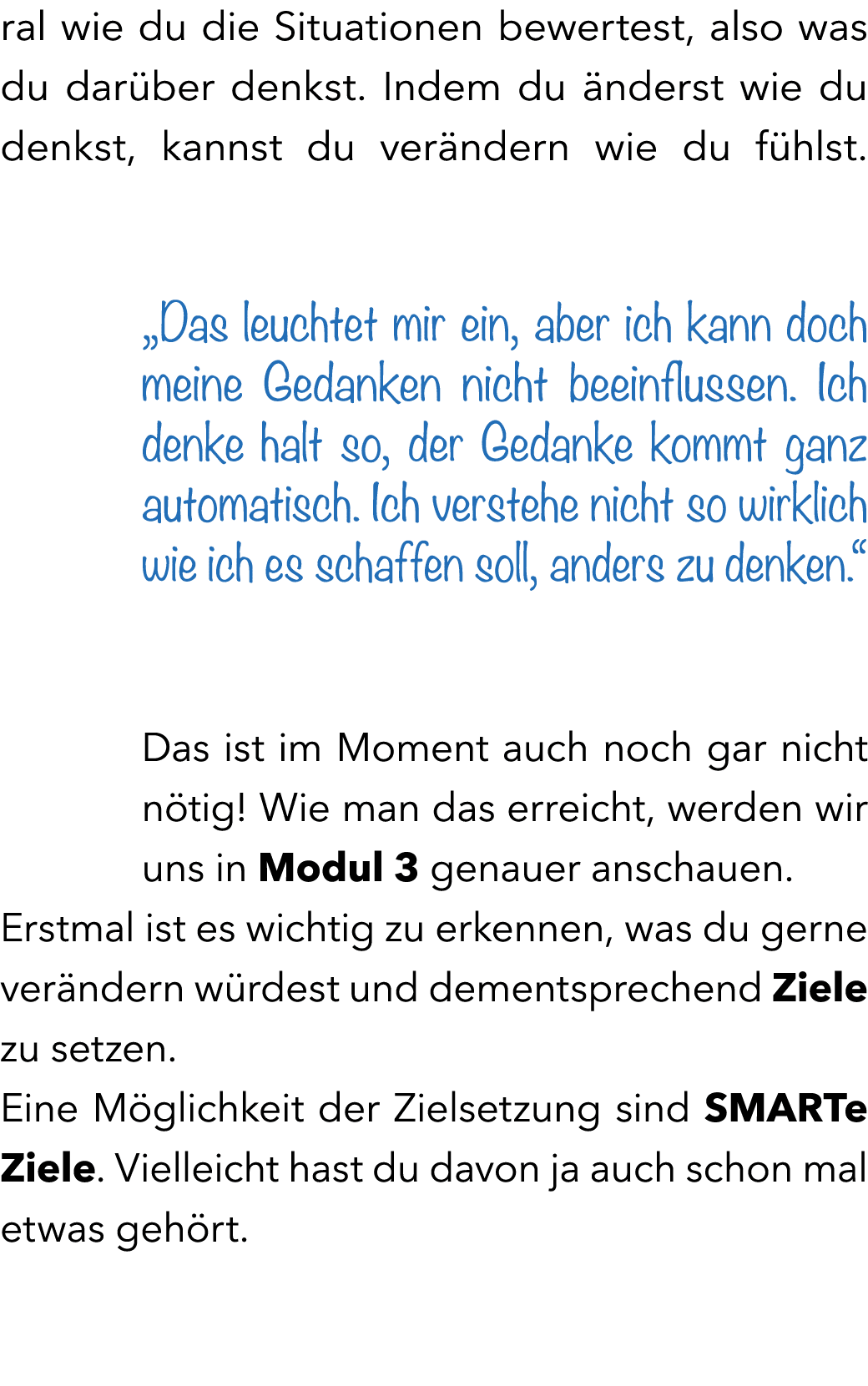 ral wie du die Situationen bewertest, also was du dar ber denkst. Indem du nderst wie du denkst, kannst du ver ndern...