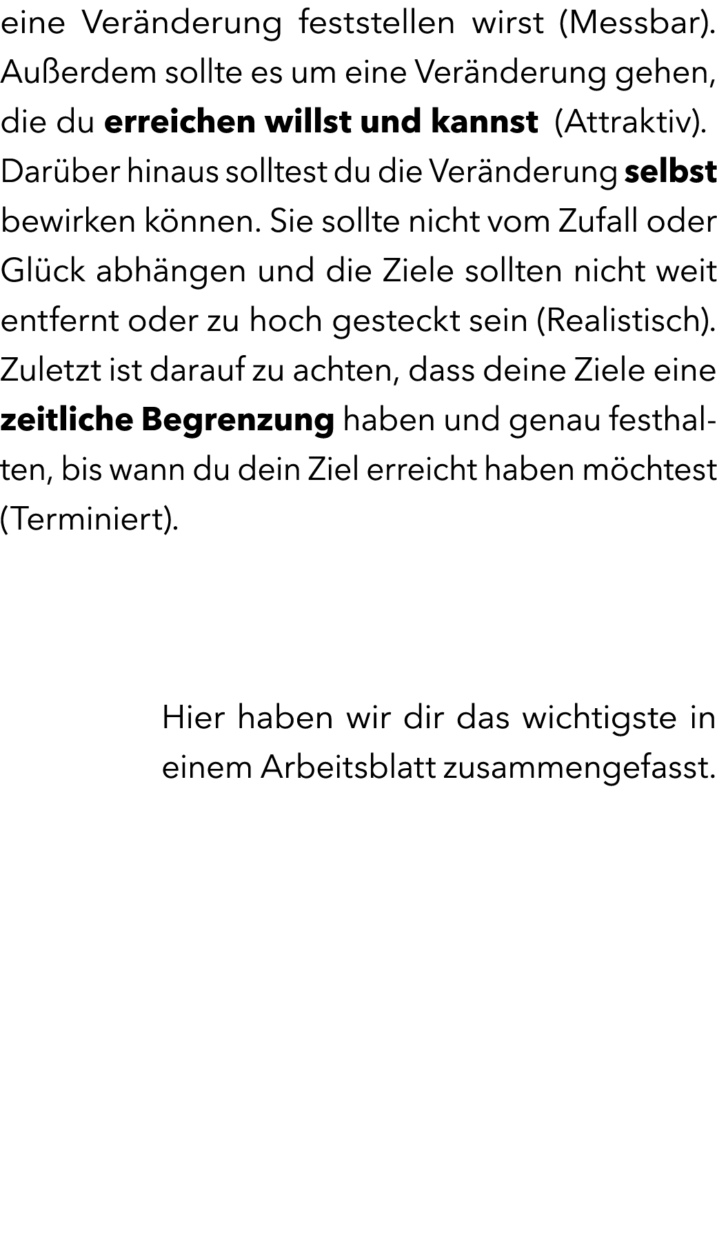eine Ver nderung feststellen wirst (Messbar). Au erdem sollte es um eine Ver nderung gehen, die du erreichen willst u...