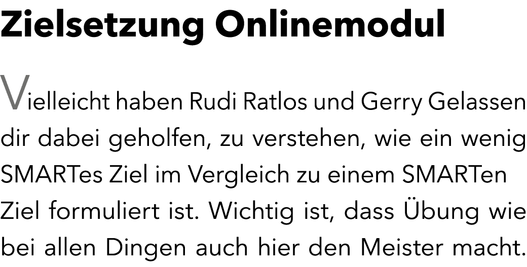 Zielsetzung Onlinemodul Vielleicht haben Rudi Ratlos und Gerry Gelassen dir dabei geholfen, zu verstehen, wie ein wen...