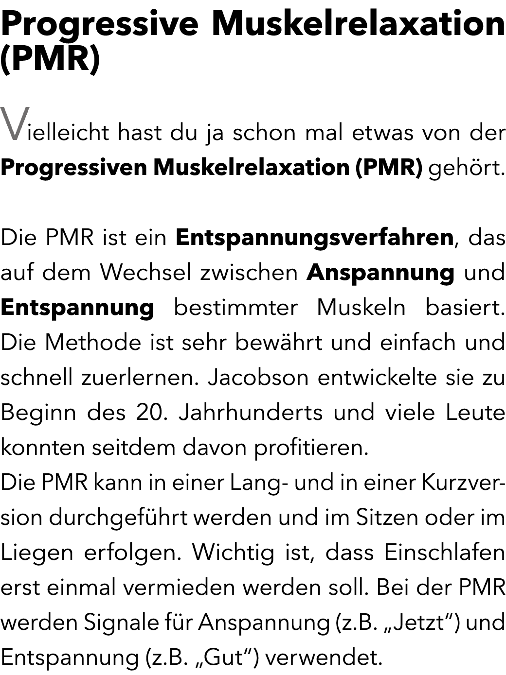 Progressive Muskelrelaxation (PMR) Vielleicht hast du ja schon mal etwas von der Progressiven Muskelrelaxation (PMR) ...
