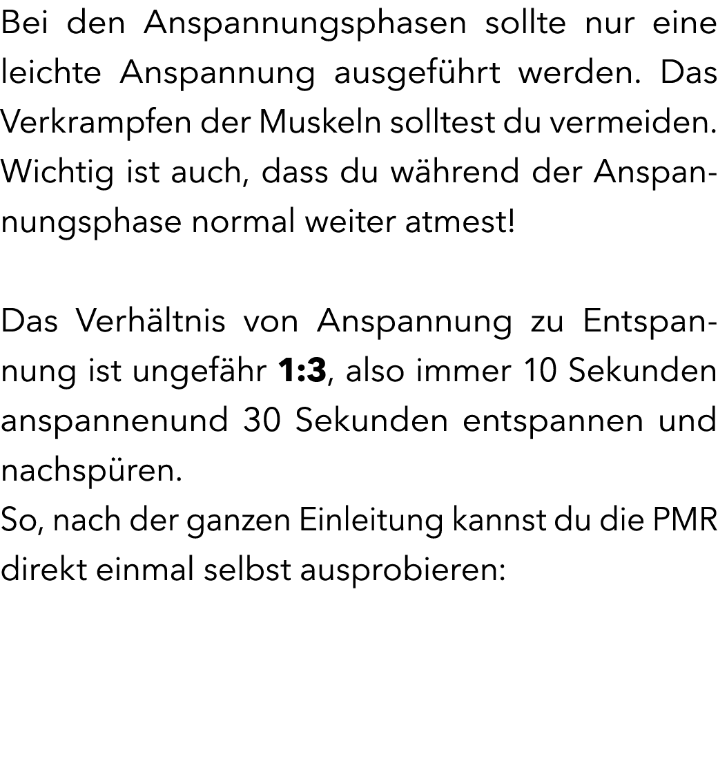 Bei den Anspannungsphasen sollte nur eine leichte Anspannung ausgef hrt werden. Das Verkrampfen der Muskeln solltest ...