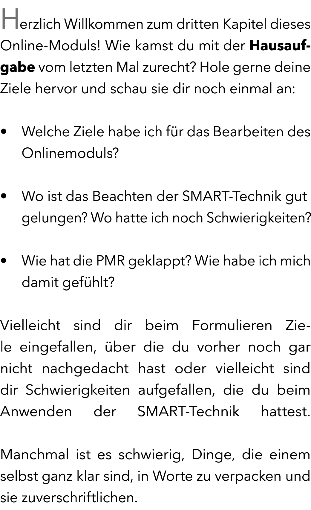 Herzlich Willkommen zum dritten Kapitel dieses Online Moduls! Wie kamst du mit der Hausaufgabe vom letzten Mal zurech...