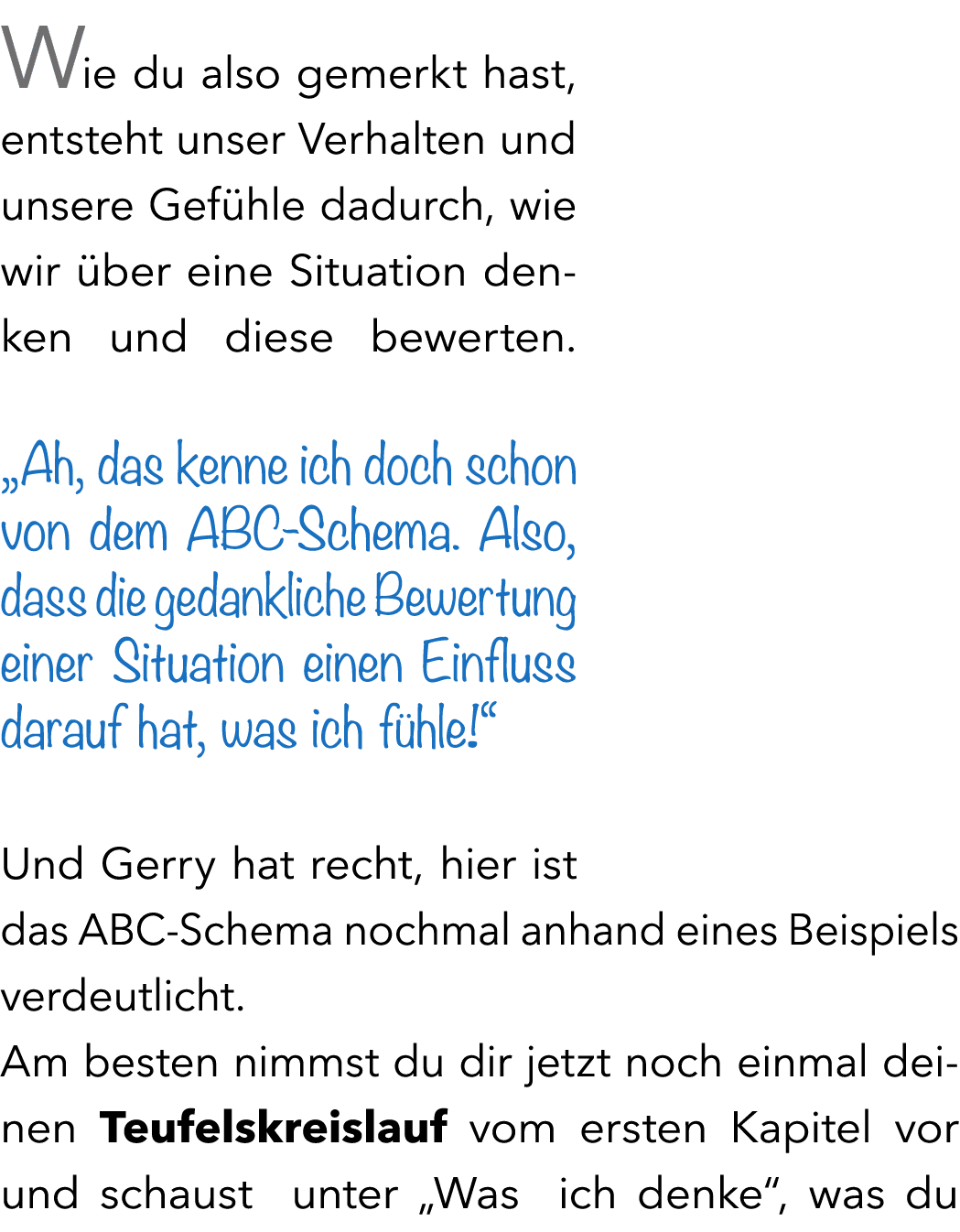 Wie du also gemerkt hast, entsteht unser Verhalten und unsere Gef hle dadurch, wie wir ber eine Situation denken und...