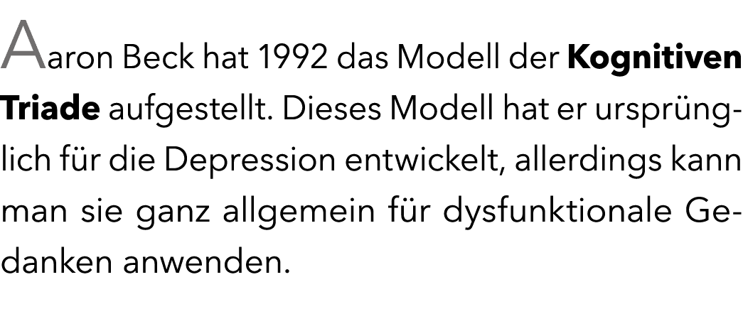 Aaron Beck hat 1992 das Modell der Kognitiven Triade aufgestellt. Dieses Modell hat er urspr nglich f r die Depressio...