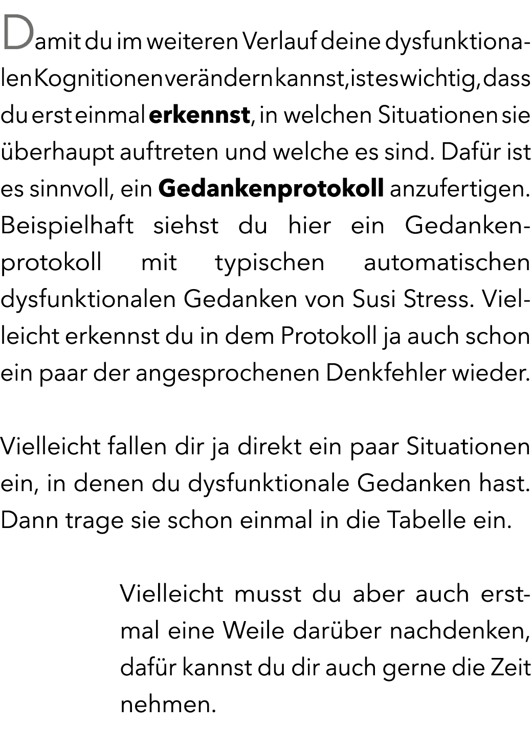 Damit du im weiteren Verlauf deine dysfunktionalen Kognitionen ver ndern kannst,ist es wichtig, dass du erst einmal e...