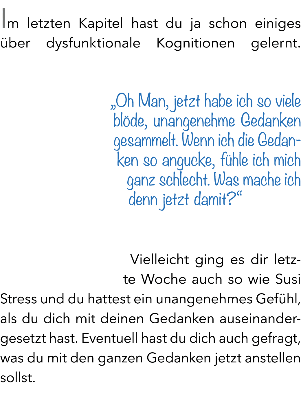 Im letzten Kapitel hast du ja schon einiges ber dysfunktionale Kognitionen gelernt. „Oh Man, jetzt habe ich so viele...