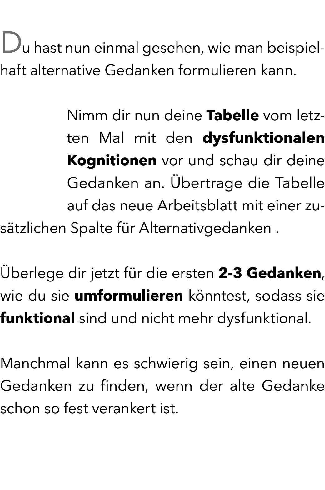  Du hast nun einmal gesehen, wie man beispielhaft alternative Gedanken formulieren kann. Nimm dir nun deine Tabelle v...