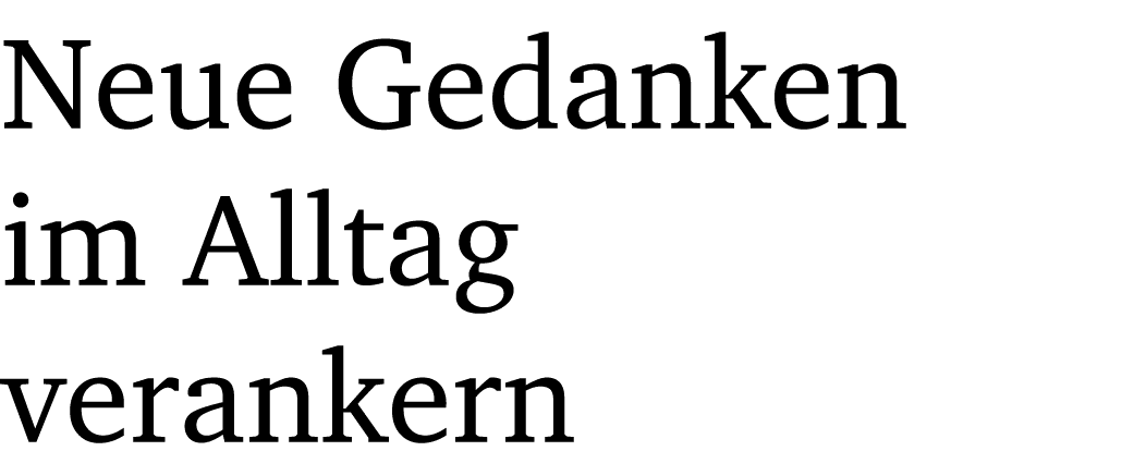 Neue Gedanken im Alltag verankern