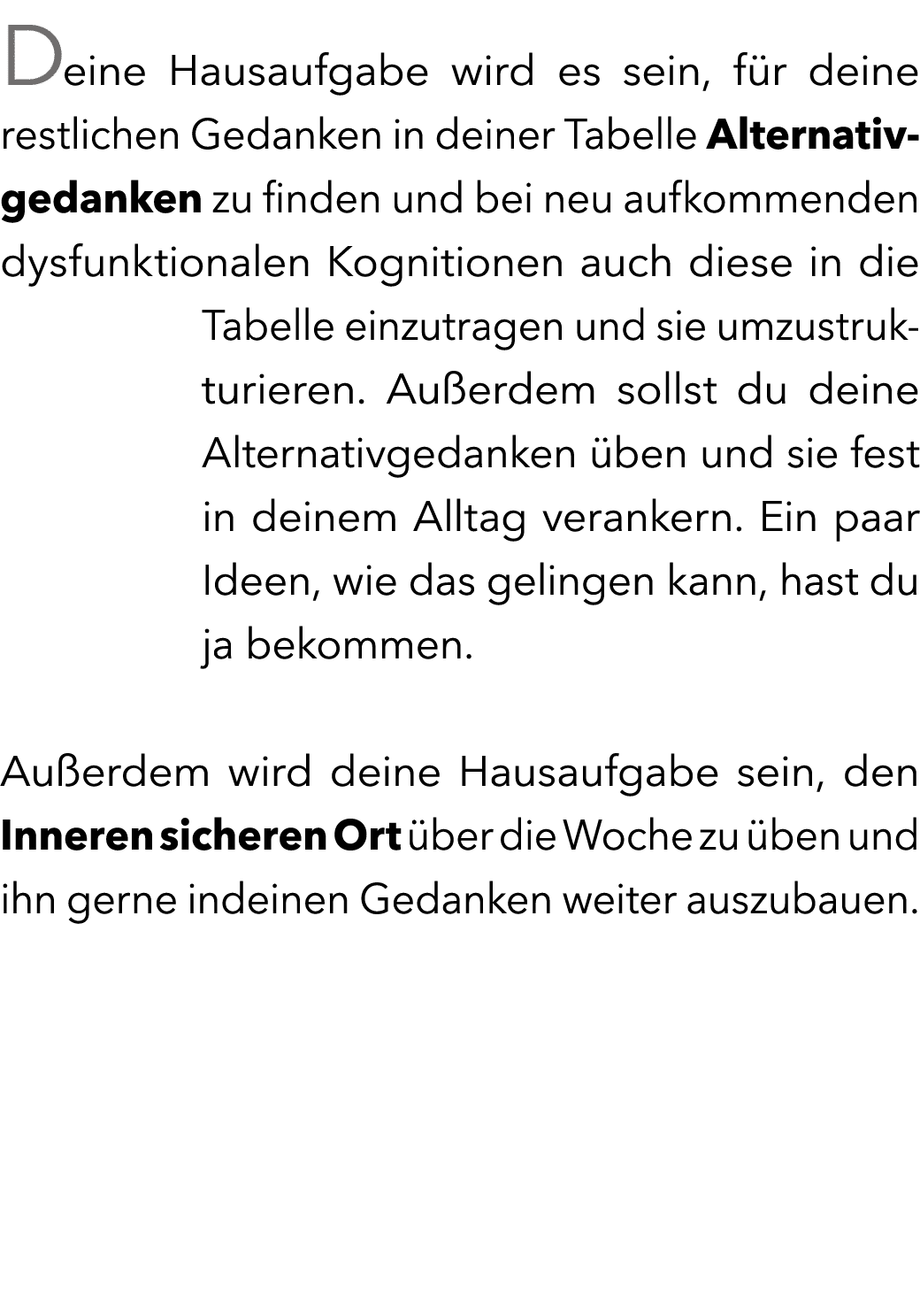 Deine Hausaufgabe wird es sein, f r deine restlichen Gedanken in deiner Tabelle Alternativgedanken zu finden und bei ...