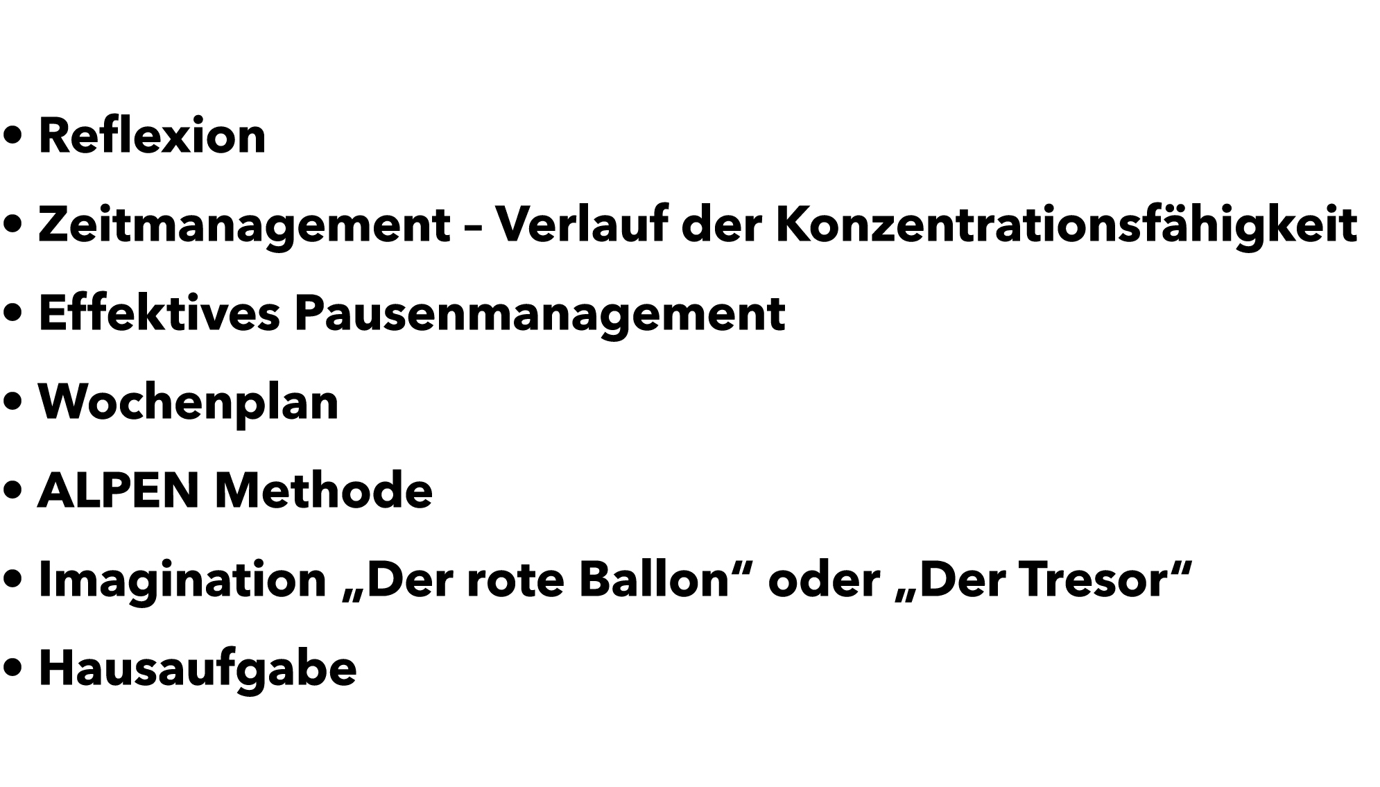 • Reflexion • Zeitmanagement – Verlauf der Konzentrationsf higkeit • Effektives Pausenmanagement • Wochenplan • ALPEN...