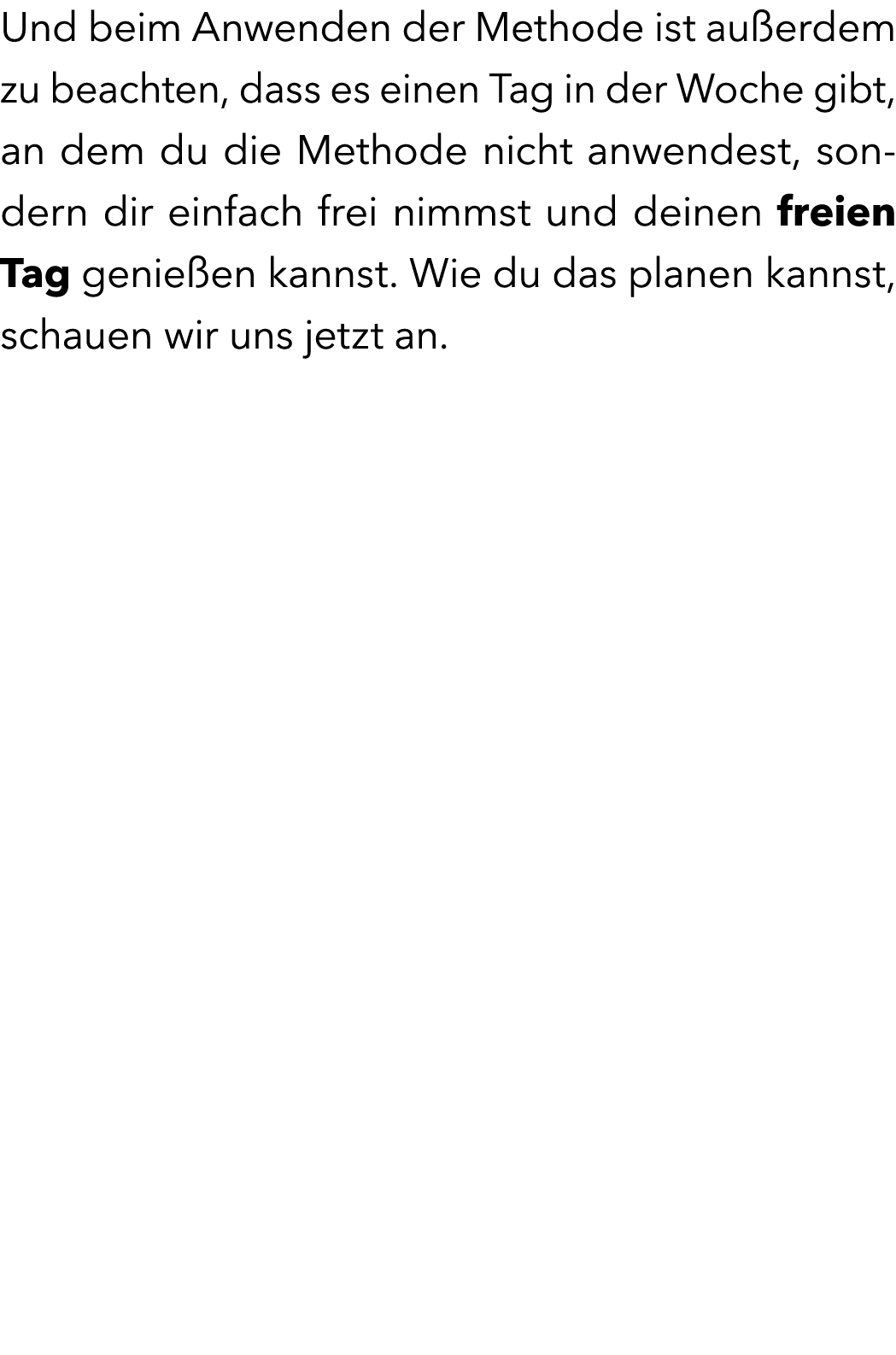 Und beim Anwenden der Methode ist au erdem zu beachten, dass es einen Tag in der Woche gibt, an dem du die Methode ni...